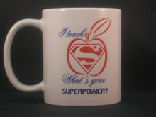 Load image into Gallery viewer, Personalized teacher mug I teach what's your superpower - Altered Goods