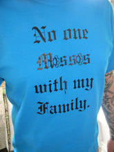 Load image into Gallery viewer, No one messes with my family shirt - Altered Goods