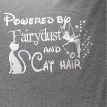 Load image into Gallery viewer, Powered by fairy dust and cat hair shirt
