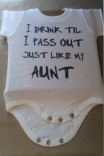 Load image into Gallery viewer, I drink til i pass out just like my aunt onesie
