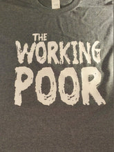 Load image into Gallery viewer, The working poor shirt
