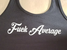 Load image into Gallery viewer, Fuck average Tank top
