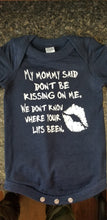 Load image into Gallery viewer, My mommy said don't be kissing on me . We don't know where your lips been bodysuit
