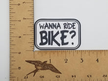 Load image into Gallery viewer, Wanna ride bike? sticker
