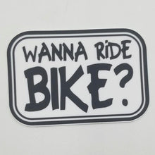 Load image into Gallery viewer, Wanna ride bike? sticker
