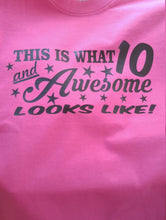 Load image into Gallery viewer, This is what 10 and awesome looks like shirt
