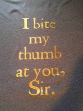 Load image into Gallery viewer, I bite my thumb at you tshirt
