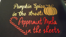 Load image into Gallery viewer, Pumpkin spice in the street peppermint mocha in the sheets shirt - Altered Goods
