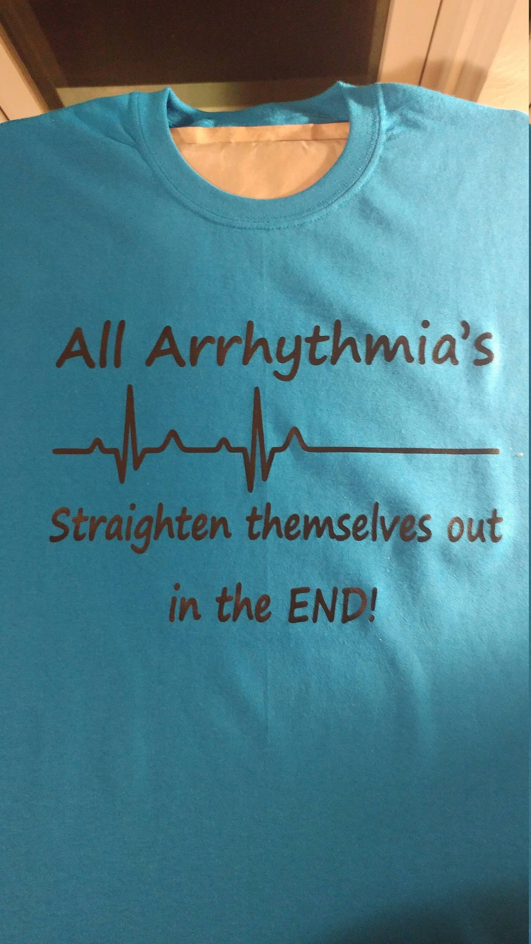 All arrhythmias straighten themselves out shirt - Altered Goods
