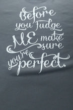 Load image into Gallery viewer, Before you judge me make sure you&#39;re perfect t shirt - Altered Goods

