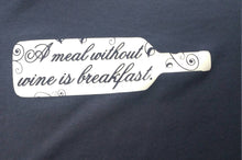 Load image into Gallery viewer, A meal without wine is breakfast t shirt - Altered Goods
