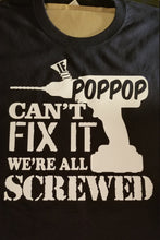Load image into Gallery viewer, If pop pop cant fix it shirt - Altered Goods
