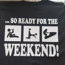 Load image into Gallery viewer, So ready for the weekend drink, screw, jet ski shirt - Altered Goods
