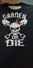 Load image into Gallery viewer, Garden or die shirt - Altered Goods

