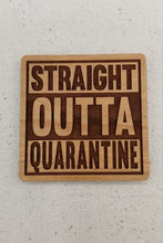 Load image into Gallery viewer, Straight outta quarantine cherry hardwood laser engraved magnet - Altered Goods
