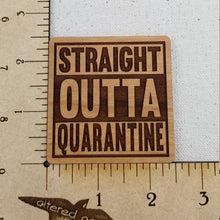 Load image into Gallery viewer, Straight outta quarantine cherry hardwood laser engraved magnet - Altered Goods

