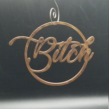 Load image into Gallery viewer, Bitch ornament walnut
